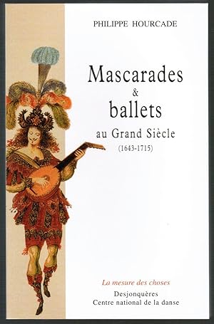 Bild des Verkufers fr Mascarades et ballets au Grand Sicle (1643-1715). (La mesure des choses). Sign par Pierre Bhar. zum Verkauf von Antiquariat Martin Barbian & Grund GbR