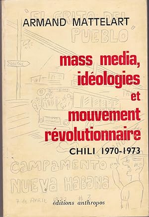 Mass media, idéologies et mouvement révolutionnaire, Chili 1970-1973.