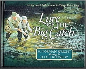 Seller image for Lure of the Big Catch: A Fisherman's Reflections on the Things That Matter for sale by Riverhorse Books
