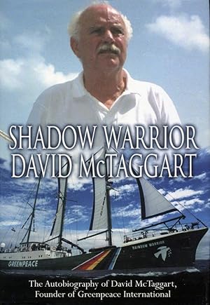 Seller image for Shadow Warrior: The Autobiography of Greenpeace International Founder David McTaggart, Founder of Greenpeace International for sale by Godley Books