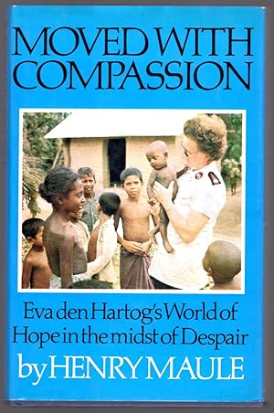 Seller image for Moved with Compassion: Eva Den Hertog's World of Hope in the Midst of Despair for sale by Gambits Collectibles