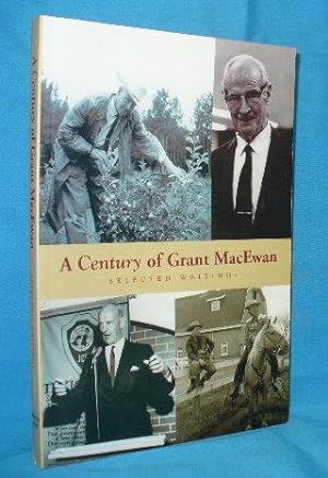 Image du vendeur pour A Century of Grant MacEwan : Selected Writings mis en vente par Alhambra Books