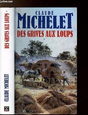 Imagen del vendedor de DES GRIVES AUX LOUPS - TOME I - LES GENS DE SAINT-LIBERAL a la venta por Le-Livre