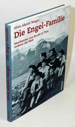 Die Engelfamilie. Musikanten aus Reutte in Tirol erobern die Welt.