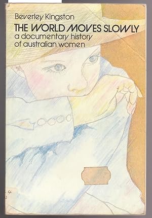 Bild des Verkufers fr The World Moves Slowly : A Documentary History of Australian Women zum Verkauf von Laura Books