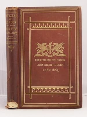 Imagen del vendedor de Some Account of the Citizens of London and their Rulers from 1060 to 1867 a la venta por Leakey's Bookshop Ltd.