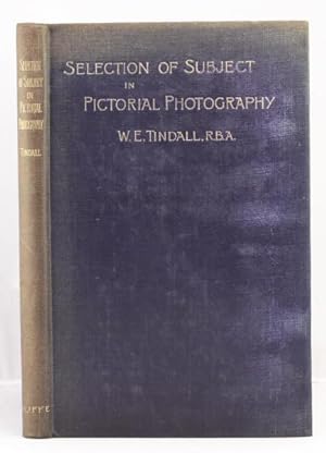 Imagen del vendedor de The Selection of Subject in Pictorial Photography a la venta por Leakey's Bookshop Ltd.