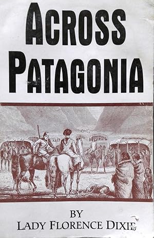 Across Patagonia. With illustrations from sketches by Julius Beerbohm. Edición facsimilar