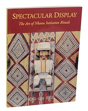Seller image for Spectacular Display: The Art of Nkana Initiation Rituals for sale by Jeff Hirsch Books, ABAA