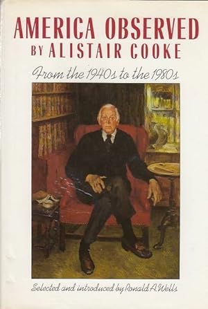 America Observed: The Newspaper years of Alistair Cooke: From the 1940s to the 1980s
