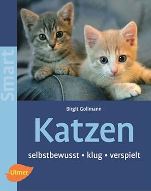 Bild des Verkufers fr Katzen: Selbstbewusst - klug - verspielt (Smart Tierbuch) zum Verkauf von Versandantiquariat Felix Mcke