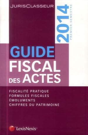 guide fiscal des actes ; 1er semestre 2014 (10e édition)