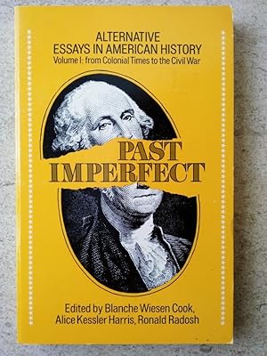 Seller image for Past Imperfect: Alternative Essays in American History Volume I: From Colonial Times to the Civil War for sale by P Peterson Bookseller