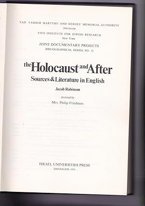 Seller image for The Holocaust and After: Sources and Literature in English. Yad Vashem Martyrs' and Heroes' Memorial Authority. Yivo Institute for Jewish Research. Joint Documentary Projects, Bibliographical Series, No.12. for sale by Meir Turner