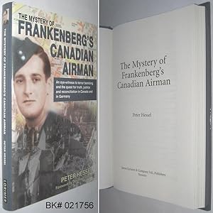 Immagine del venditore per The Mystery of Frankenberg's Canadian Airman : An Eye-Witness to the Terror Bombing and the Quest for Truth, Justice and Reconciliation in Canada and in Germany venduto da Alex Simpson