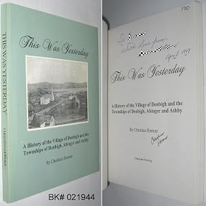 Imagen del vendedor de This Was Yesterday: A History of the Village of Denbigh and the Townships of Denbigh, Abinger, and Ashby a la venta por Alex Simpson