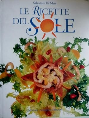 Imagen del vendedor de LE RICETTE DEL SOLE Presentazione di Fabrizio Mangoni a la venta por Historia, Regnum et Nobilia
