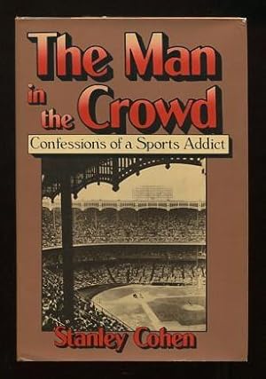 Imagen del vendedor de The Man in the Crowd: Confessions of a Sports Addict [*SIGNED*] a la venta por ReadInk, ABAA/IOBA