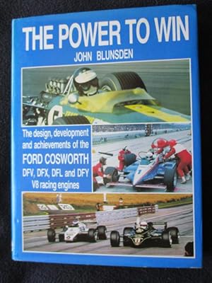 Imagen del vendedor de The power to win : the design, development and achievements of the Ford Cosworth DFV, DFX, DFL and DFY V8 racing engines a la venta por Archway Books