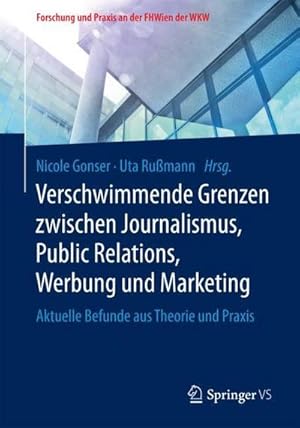 Bild des Verk�ufers f�r Verschwimmende Grenzen zwischen Journalismus, Public Relations, Werbung und Marketing : Aktuelle Befunde aus Theorie und Praxis zum Verkauf von AHA-BUCH GmbH