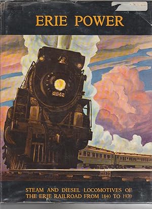 Imagen del vendedor de ERIE POWER. Steam and Diesel Locomotives of the Erie Railroad from 1840 to 1970 a la venta por BOOK NOW