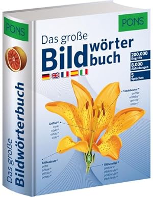 Seller image for PONS Das Groe Bildwrterbuch: 200.000 Begriffe in 5 Sprachen - Deutsch, Englisch, Franzsisch, Spanisch, Italienisch : Deutsch, Englisch, Franzsisch, Spanisch und Italienisch for sale by AHA-BUCH