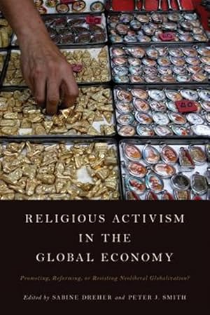 Seller image for Religious Activism in the Global Economy : Promoting, Reforming, or Resisting Neoliberal Globalization? for sale by GreatBookPrices