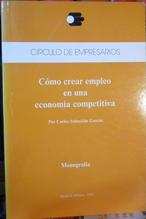 Seller image for CMO CREAR EMPLEO EN UNA ECONOMA COMPETITIVA for sale by Libros Dickens