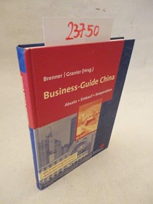 Immagine del venditore per Business-Guide China. Absatz - Einkauf - Kooperation. Mit Erfahrungsberichten deutscher Unternehmer venduto da Galerie fr gegenstndliche Kunst