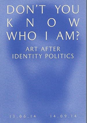 Immagine del venditore per Don't you know who I am? Art after identity politics venduto da The land of Nod - art & books