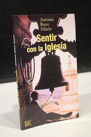 Sentir con la Iglesia. La Iglesia de Cristo y la salvación eterna.- Royo Marín, Antonio.