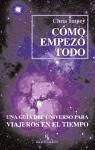 Seller image for Cmo empez todo: Una gua del universo para viajeros en el tiempo for sale by AG Library