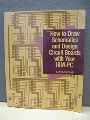 Imagen del vendedor de How to Draw Schematics and Design Circuit Boards with Your IBM PC a la venta por PsychoBabel & Skoob Books