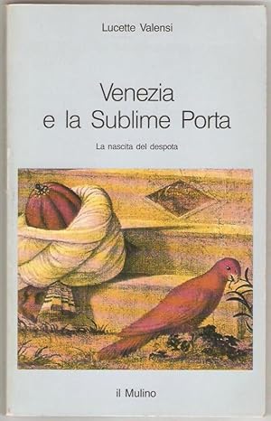 Venezia e la Sublime Porta. La Nascita del despota.