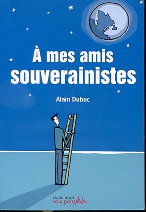 Seller image for  mes amis souverainistes for sale by Librairie Le Nord