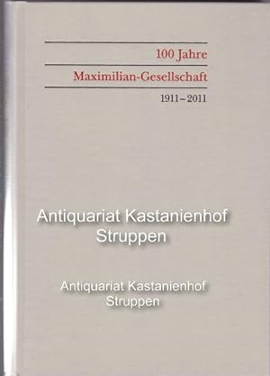 Bild des Verkäufers für 100 Jahre Maximilian-Gesellschaft1911 - 2011, zum Verkauf von Antiquariat Kastanienhof