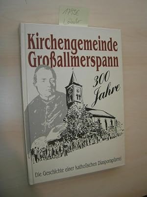 Bild des Verkufers fr Kirchengemeinde Groallmerspann 300 Jahre. Die Geschichte einer katholischen Diasporapfarrei. zum Verkauf von Klaus Ennsthaler - Mister Book