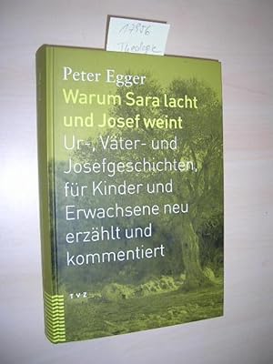 Warum Sara lacht und Josef weint. Ur-, Väter- und Josefgeschichten, für Kinder und Erwachsene neu...