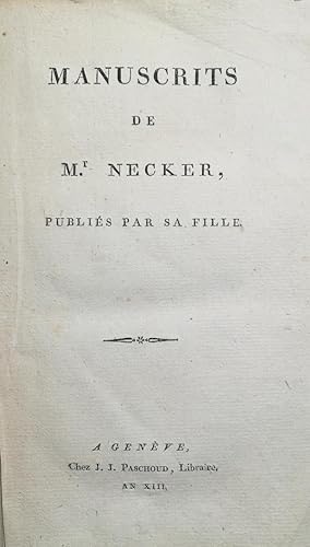 Manuscrits de M.r Necker publiés par sa fille