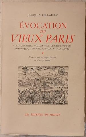 Evocation du vieux Paris. Vieux quartiers, vieilles rues, vieilles demeures. Historique, vestiges...