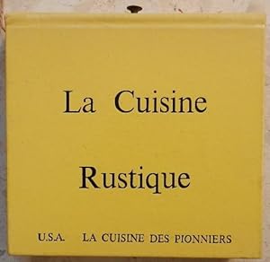 La cuisine rustique. U.S.A. La cuisine des pionniers.