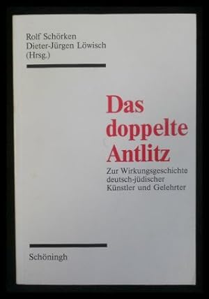 Seller image for Das doppelte Antlitz Wirkungsgeschichte deutsch-jdischer Knstler und Gelehrter for sale by ANTIQUARIAT Franke BRUDDENBOOKS
