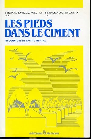 Imagen del vendedor de Les pieds dans le ciment - Prisonniers de notre mental a la venta por Librairie Le Nord