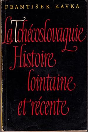 La Tchécoslovaquie. Histoire lointaine et récente.