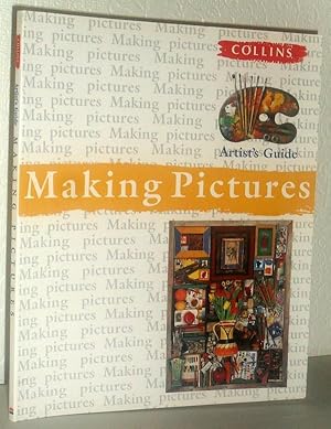 Artist's Guide to Making Pictures - Colour, Composition, Subjects & Themes