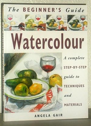 Bild des Verkufers fr Watercolour - A Complete Step-by-Step Guide to Techniques and Materials (Beginner's Guide) zum Verkauf von Washburn Books