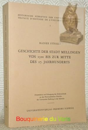 Bild des Verkufers fr Geschichte der Stadt Mellingen von 1500 bis zur Mitte des 17. Jahrhunderts. Historische Schriften der Universitt Freiburg 7. zum Verkauf von Bouquinerie du Varis