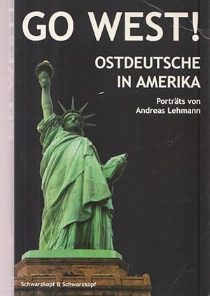 Go West! Ostdeutsche in Amerika. Porträts von Andreas lehmann.