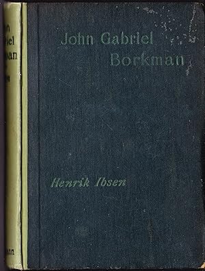 John Gabriel Borkman. A Play in Four Acts