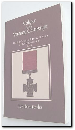 Image du vendeur pour Valour in the Victory Campaign : The 3rd Canadian Infantry Division Gallantry Decorations 1945 mis en vente par RareNonFiction, IOBA